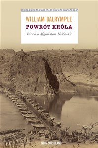 Powrót króla Bitwa o Afganistan 1839-42 - Polish Bookstore USA