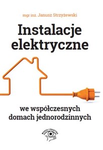 Instalacje elektryczne we współczesnych domach jednorodzinnych  