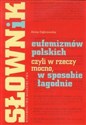 Słownik eufemizmów polskich czyli w rzeczy mocno, w sposobie łagodnie polish books in canada