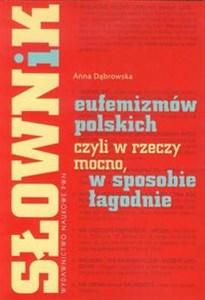 Słownik eufemizmów polskich czyli w rzeczy mocno, w sposobie łagodnie polish books in canada