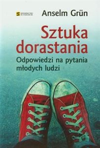 Sztuka dorastania Odpowiedzi na pytania młodych ludzi  