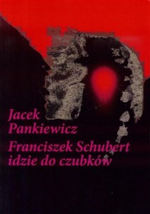 Franciszek Schubert idzie do czubków  