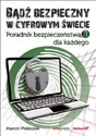 Bądź bezpieczny w cyfrowym świecie Poradnik bezpieczeństwa IT dla każdego  