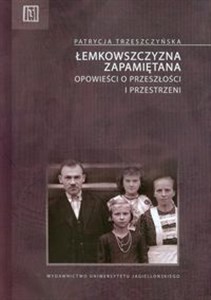 Łemkowszczyzna zapamiętana Opowieści o przeszłości i przestrzeni Polish bookstore