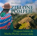 Zielone Pompeje Drogami Inków do Machu Picchu i jeszcze dalej - Roman Warszewski