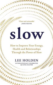 Slow How to Improve Your Energy, Health and Relationships Through the Power of Slow bookstore
