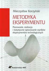 Metodyka eksperymentu Planowanie, realizacja i statystyczne opracowanie wyników eksperymentów technologicznych Polish Books Canada