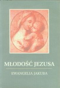 Młodość Jezusa Ewangelia Jakuba online polish bookstore