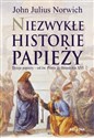 Niezwykłe historie papieży Dzieje papiezy - od św. Piotra do Benedykta XVI Canada Bookstore