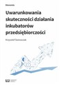 Uwarunkowania skuteczności działania inkubatorów przedsiębiorczości - Polish Bookstore USA