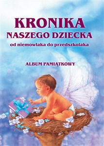 Kronika naszego dziecka Od niemowlaka do przedszkolaka Polish Books Canada