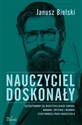 Nauczyciel doskonały Kształtowanie się nauczycielskiego zawodu, warunki, kryteria i mierniki efektywności pracy nauczycie Bookshop