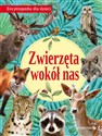 Zwierzęta wokół nas Encyklopedia dla dzieci  