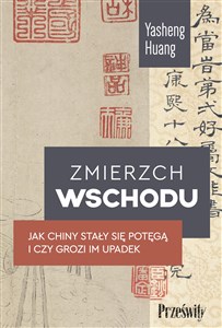 Zmierzch Wschodu Jak Chiny stały się potęgą i czy grozi im upadek in polish