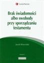 Brak świadomosci albo swobody przy sporządzaniu testamentu polish usa