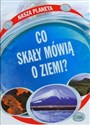 Nasza planeta Co skały mówią o Ziemi  