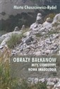 Obrazy Bałkanów Mity, stereotypy nowa imagologia to buy in Canada