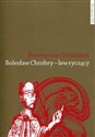 Bolesław Chrobry - lew ryczący 