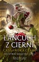 Łańcuch z cierni Ostatnie godziny 3 - Cassandra Clare