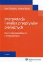 Interpretacja i analiza przepływów pieniężnych Ujęcie sprawozdawcze i menedżerskie - Ewa Śnieżek, Michał Wiatr  