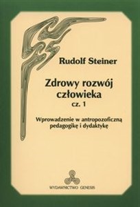 Zdrowy rozwój człowieka część 1 Wprowadzenie w antropozoficzną pedagogikę i dydaktykę Canada Bookstore