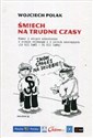 Śmiech na trudne czasy Humor i satyra niezależna w stanie wojennym i w latach następnych 13 XII 1981 - 31 XII 1989 online polish bookstore