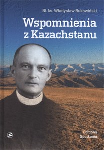 Wspomnienia z Kazachstanu Wybór wspomnień i informacji dla moich Przyjaciół online polish bookstore