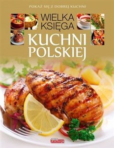 Dobra kuchnia Wielka księga kuchni polskiej  