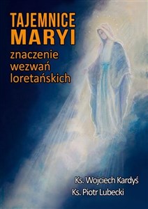 Tajemnice Maryi. Znaczenie wezwań loretańskich  online polish bookstore