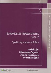 Europejskie prawo spółek Tom 4 Spółki zagraniczne w Polsce  