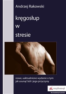 Kręgosłup w stresie nowe, uaktualnione wydanie o tym jak usunąć ból i jego przyczyny - Polish Bookstore USA