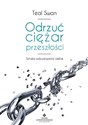 Odrzuć ciężar przeszłości Sztuka odzyskiwania siebie 