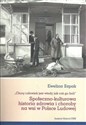 Społeczno-kulturowa historia zdrowia i choroby na wsi w Polsce Ludowej „Chory człowiek jest wtedy jak coś go boli books in polish