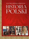 Encyklopedia szkolna Historia Polski - Opracowanie Zbiorowe