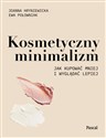 Kosmetyczny minimalizm Jak kupować mniej i wyglądać lepiej online polish bookstore