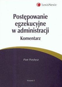 Postępowanie egzekucyjne w administracji komentarz Polish Books Canada