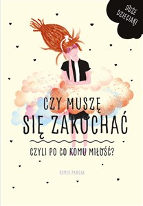 Czy muszę się zakochać czyli po co komu miłość?  