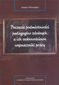 Poczucie podmiotowości pedagogów szkolnych a ich osobowościowe wyznaczniki pracy polish usa