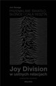 Przenikliwe światło, słońce i cała reszta. Joy Division w ustnych relacjach Bookshop