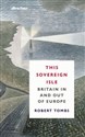 This Sovereign Isle Britain In and Out of Europe - Robert Tombs online polish bookstore