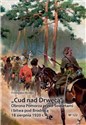 Cud nad Drwęcą Obrona Pomorza przed Sowietami i bitwa pod Brodnicą 18 sierpnia 1920 r. Polish Books Canada