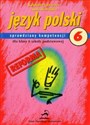 Język polski 6 Sprawdziany kompetencji dla szóstej klasy szkoły podstawowej - Kazimiera Gorczyca, Anna Sławińska