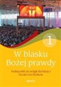 W blasku Bożej prawdy 1 Religia Podręcznik liceum i technikum - Tadeusz Śmiech, Elżbieta Kondrak, Bogusław Nosek