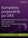 Kompletny przewodnik po DAX Analiza biznesowa przy użyciu Microsoft Excel, SQL Server Analysis Services i Power BI - Alberto Ferrari, Marco Russo