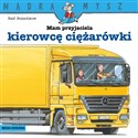 Mam przyjaciela kierowcę ciężarówki. Mądra Mysz  - Polish Bookstore USA