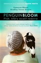 Penguin Bloom Ptak, który ocalił rodzinę - Cameron Bloom, Bradley Trevor Greive