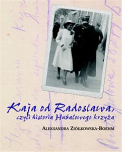 Kaja od Radosława czyli historia Hubalowego krzyża 