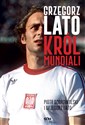 Grzegorz Lato Król mundiali - Grzegorz Lato, Piotr Dobrowolski Bookshop