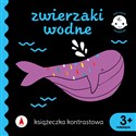 Zwierzaki wodne. Książeczka kontrastowa. Pierwsze książeczki  - Opracowanie Zbiorowe