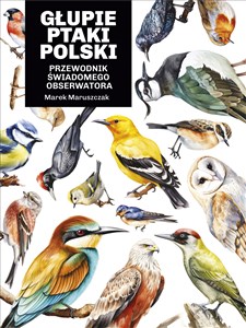 Głupie ptaki Polski. Przewodnik świadomego obserwatora Canada Bookstore